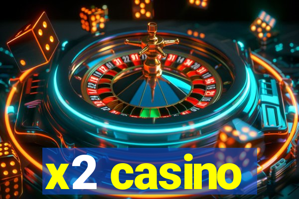 x2 casino